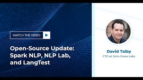 Open-Source Update: Spark NLP, NLP Lab, and LangTest