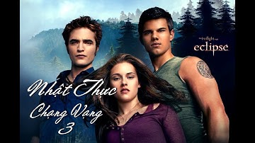 Thuyết Minh Tóm Tắt Phim Nhật Thực - Eclipse - phần 3 của Seri Chạng Vạng