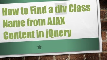 How to Find a div Class Name from AJAX Content in jQuery