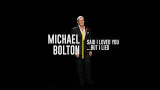 Michael Bolton - Said I Loved You...But I Lied (Lyric Video)