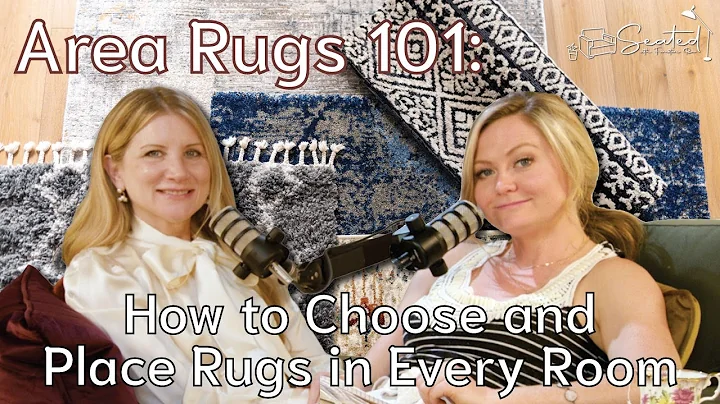 Area Rugs 101: How to Choose and Place Rugs in Every Room I Seated #Podcast Ep. 08