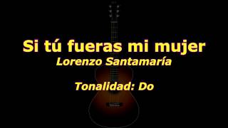 Video thumbnail of "Si tú fueras mi mujer (Lorenzo Santamaría) Acordes guitarra cover"