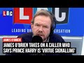 James O'Brien takes on a caller who says Prince Harry is 'virtue signalling' | LBC