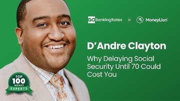 Why Waiting Until 70 for Social Security Could Cost You, with D’Andre Clayton