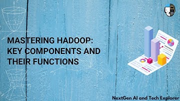 Mastering Hadoop Key Components and Their Functions