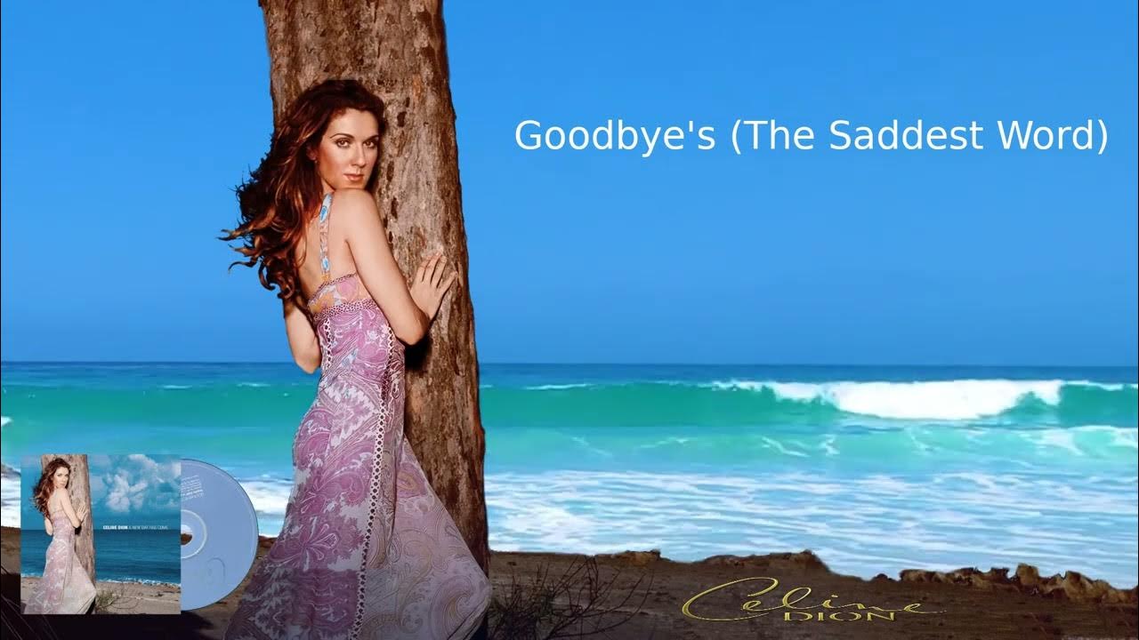 Céline Dion Goodbye's The Saddest Word YouTube