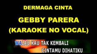DERMAGA CINTA - GEBBY PARERA (KARAOKE NO VOCAL)