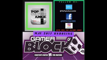 Gamer Block May / June 2017 Unboxing & Review Subscription Box with Special Guest Host Jordan
