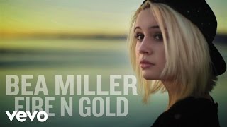 Video thumbnail of "Bea Miller - Fire N Gold (Audio Only)"