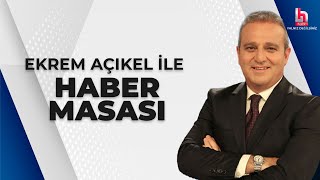 #CANLI | Ekrem Açıkel ile Haber Masası | 28 Mart 2023 | #HalkTV