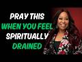 Pray This When You Feel Spiritually Drained | Dr. Cindy Trimm
