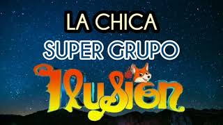 Video thumbnail of "Súper Grupo Ilusion | La Chica  | Lyrics"