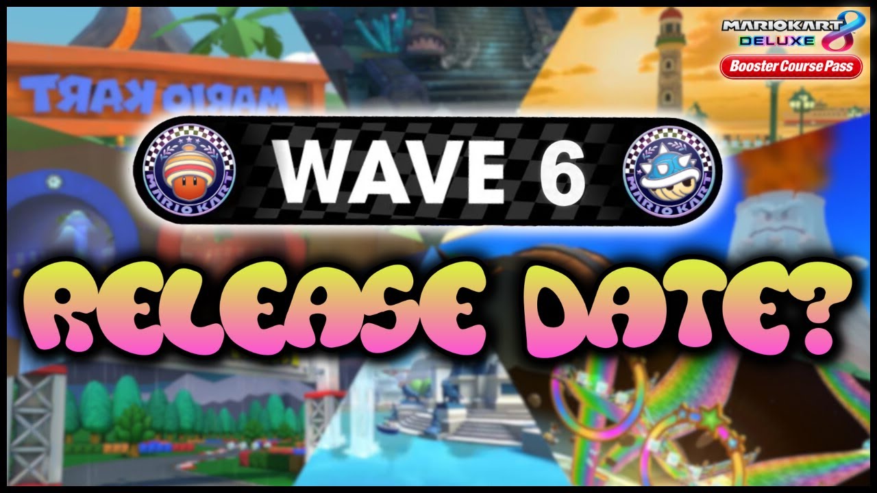 Mario Kart 8 Deluxe DLC news  Wave 6 release date, new tracks