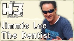 H3 Podcast #20 - One Fricked Up Dentist (Jimmie Lee) 