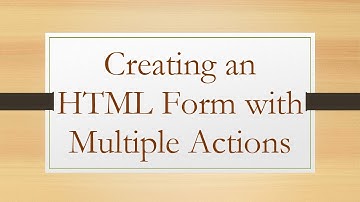 Creating an HTML Form with Multiple Actions