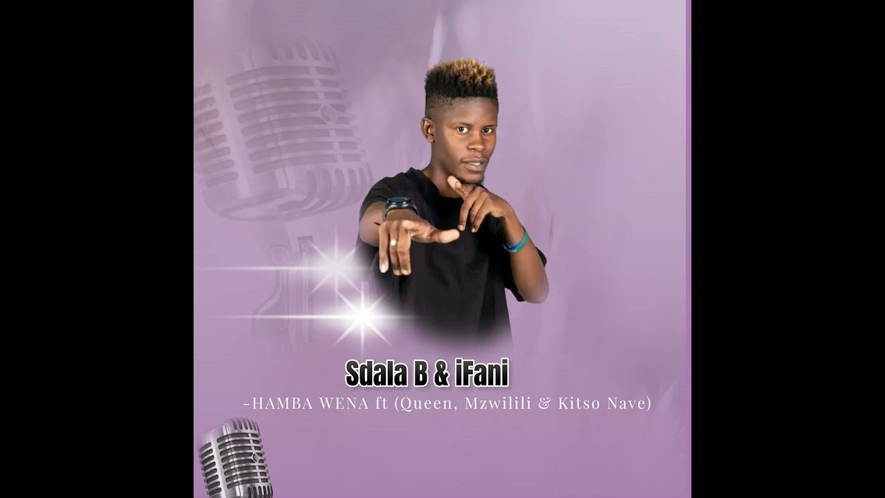 Hamba Wena-Sdala B & iFani (ft Qveen, Mzwilili & Kitso Nave) Official audio. 