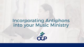 Incorporating Antiphons into your Music Ministry