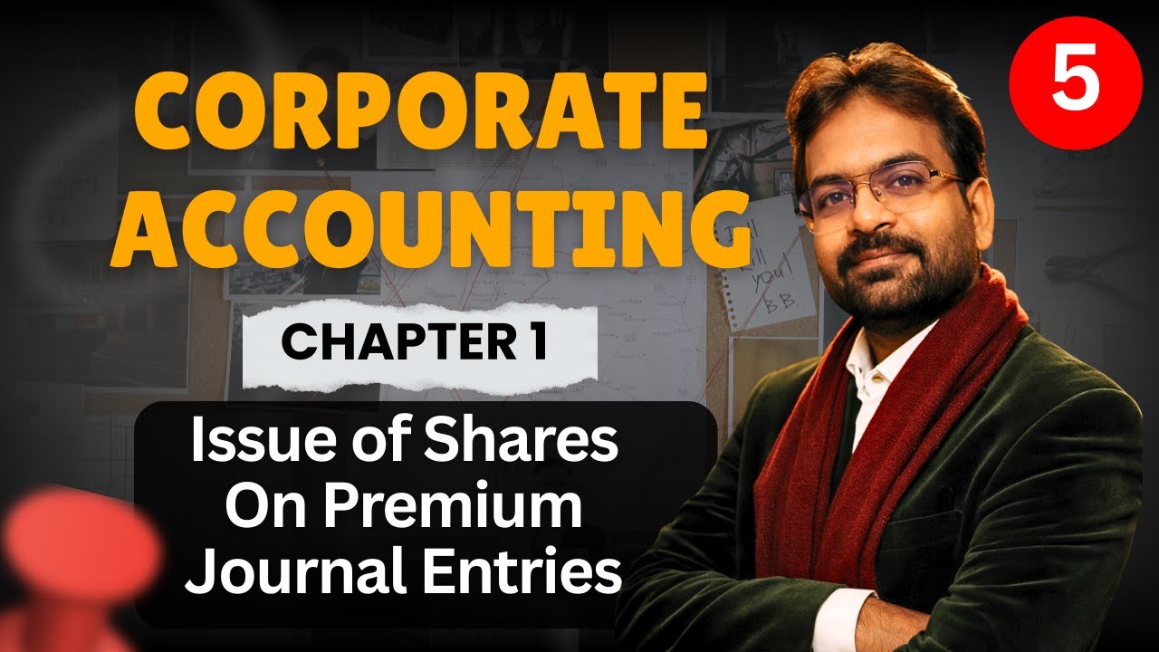 Corporate Accounting Chapter 1 Part 5 | Issue of Shares on Premium -Journal Entries | BCOM Sem 2