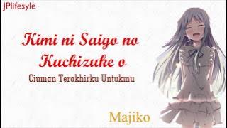 Kenangan Yang Menyakitkan | Kimi Ni Saigo No Kuchizuke o - Majiko | Terjemahan Indonesia