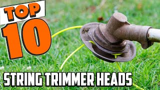 Best String Trimmer Head In 2024 - Top 10 New String Trimmer Heads Review