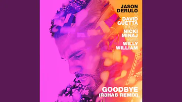 Goodbye (feat. Nicki Minaj & Willy William) (R3HAB Remix)