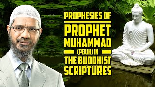 Prophesies of Prophet Muhammad (pbuh) in the Buddhist Scriptures - Dr Zakir Naik