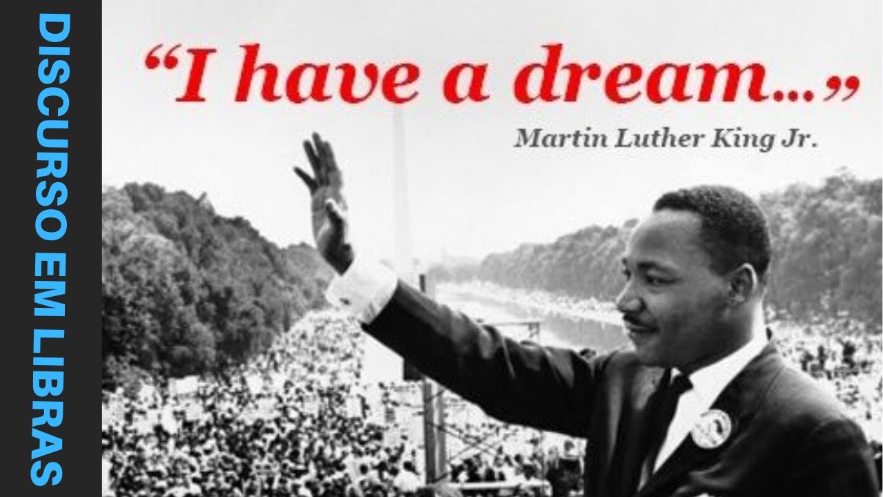 Discurso de Martin Luther King Jr I HAVE DREAM (Eu tenho um Sonho) LIBRAS e LEGENDADO YouTube