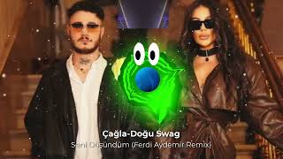 Çağla&Doğu Swag - Seni Düşündüm (Ferdi Aydemir Remix)