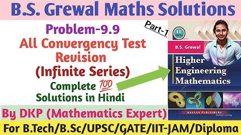 B.S. Grewal- Problem: 9.9 || All Convergency Test Revision || Convergence of Series || Part -1
