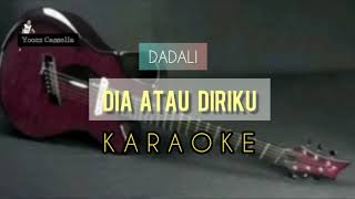 DIA ATAU DIRIKU [KARAOKE] DADALI