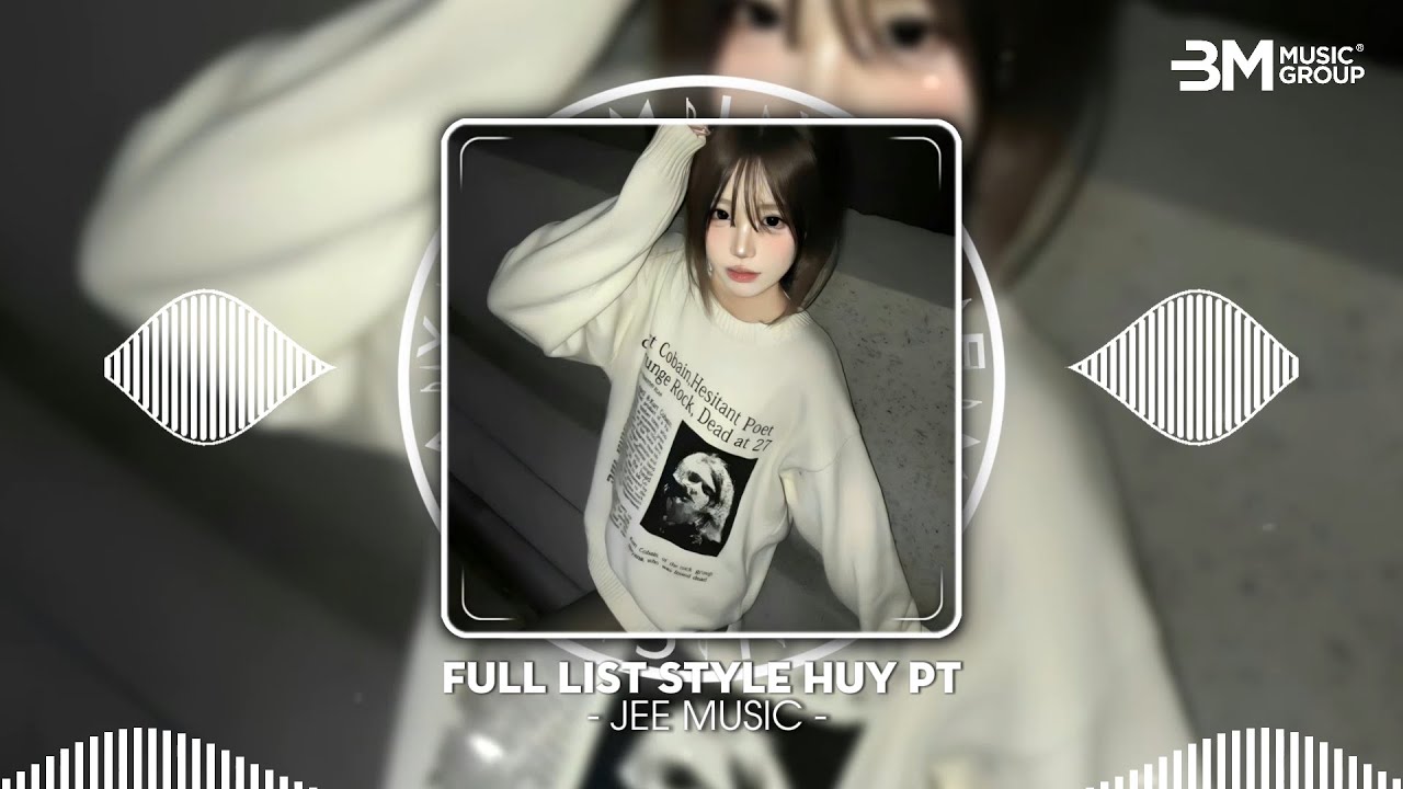 Full List Style Huy PT - Mở Lối Cho Em x Mỹ Nhân Ơi x No More Goodbye VH Remix