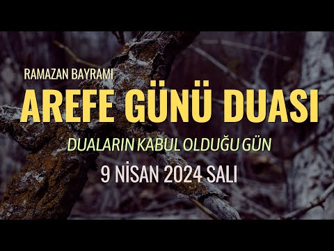 Ramazan Bayramı Arefe Günü Duası - Duaların Kabul Olduğu Gün - 9 Nisan 2024 Salı