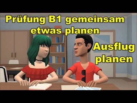 Prüfung B1 ( DTZ ) gemeinsam etwas planen | Ausflug planen