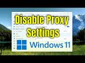 How to Disable Proxy Settings in Windows 11 Permanently [Tutorial]