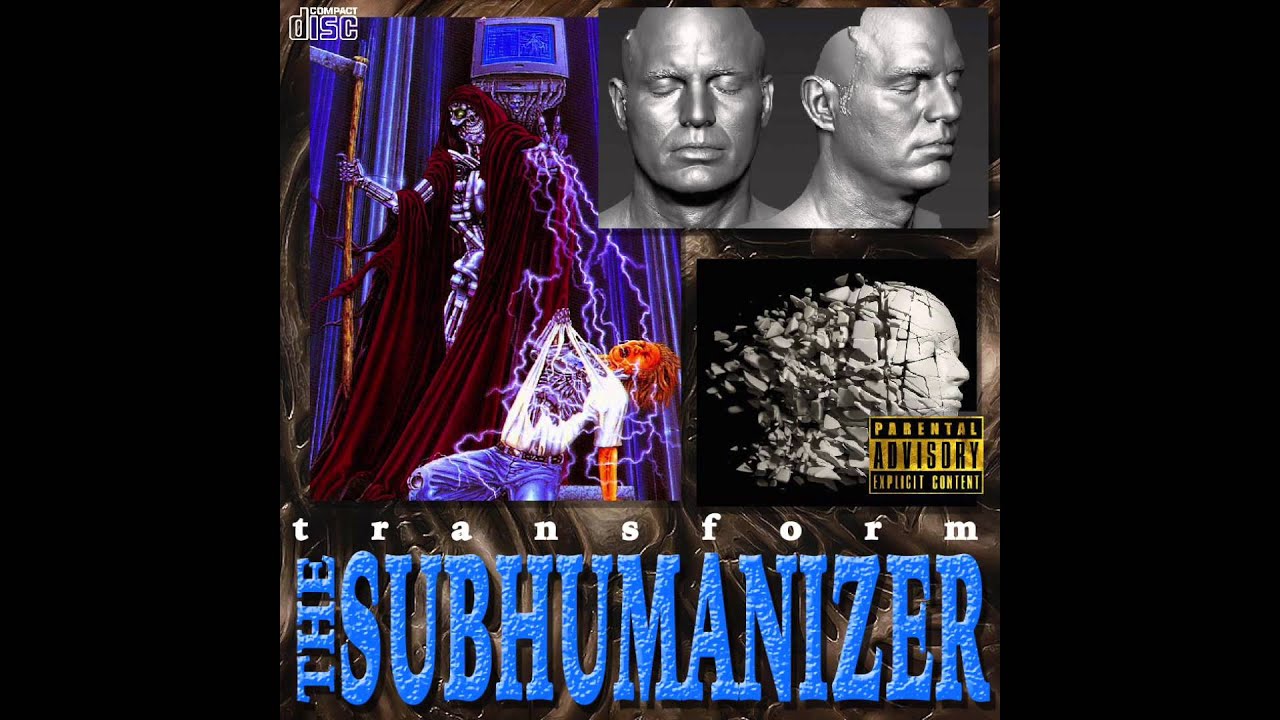 The Subhumanizer : Transform