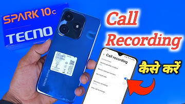 Tecno spark 10c call recording setting, How to enable call record in Tecno spark 10c