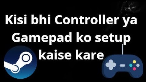 Kisi bhi Controller ya Gamepad ko Steam me kaise setup kare - Complete Guide