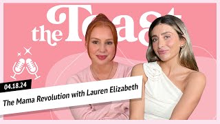 The Mama Revolution with Lauren Elizabeth: The Toast, Thursday, April 18th, 2024