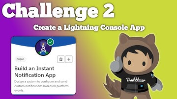 Create a Lightning Console App | Build an Instant Notification App | Challenge 2