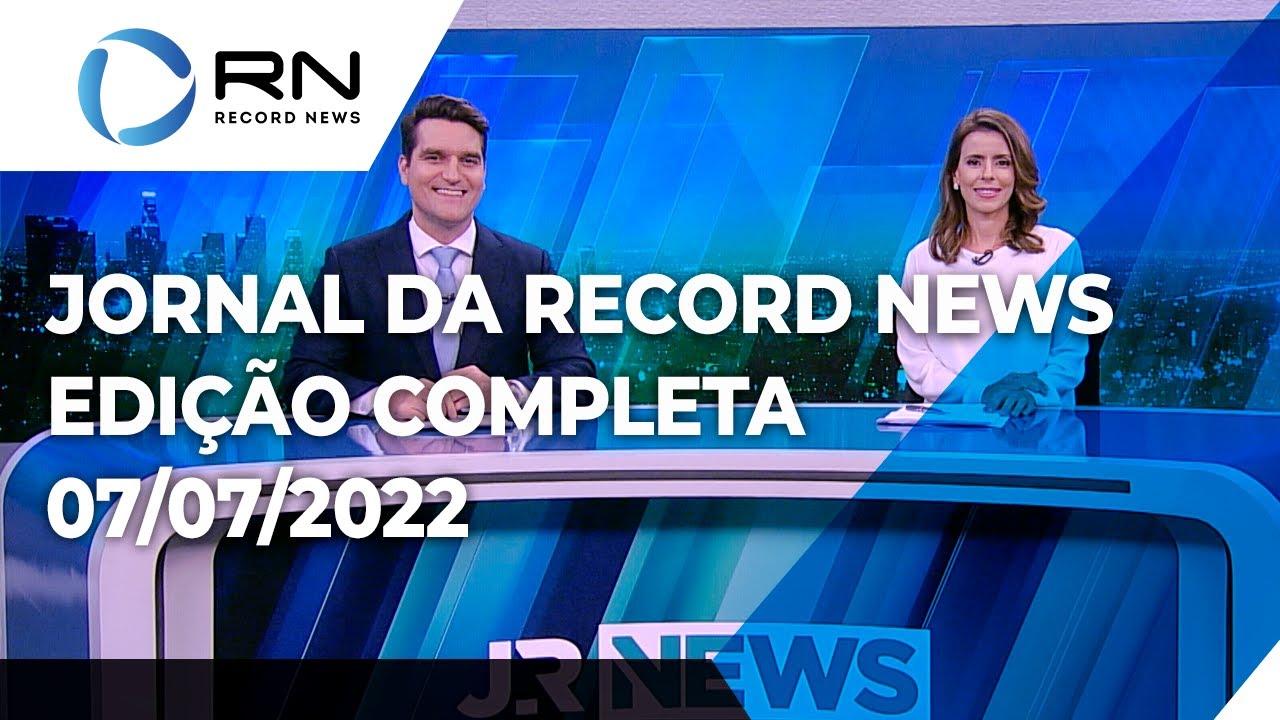 Jornal da Record News – 07/07/2022