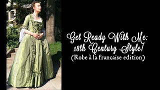 Get Ready With Me: Robe à la Française!