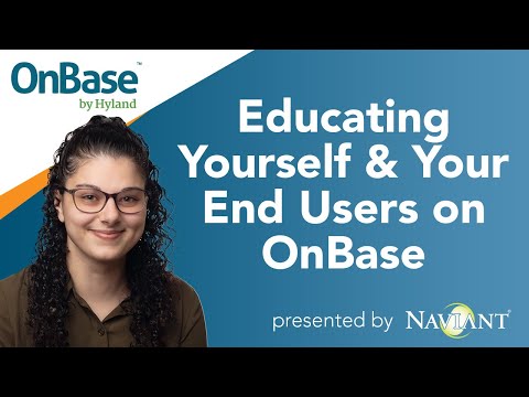 Educating Yourself & Your End Users on OnBase