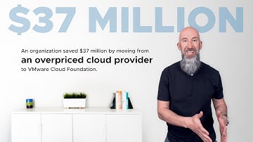 One customer saved $37 million by moving to private cloud with VMware Cloud Foundation.