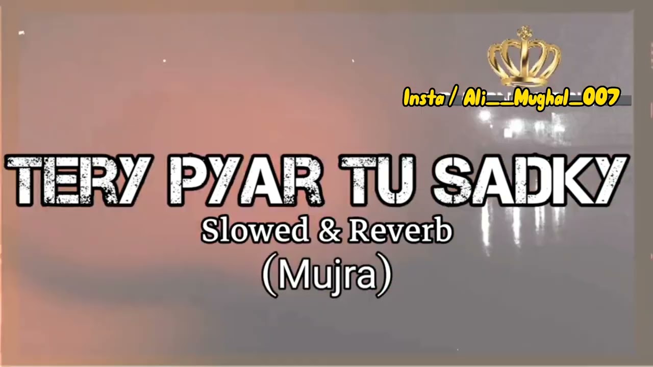 Tere Pyar Tu Sadke Jawan  Slow Reverb  Mujra Mastiiii Nasiibo lul  ali  mughal