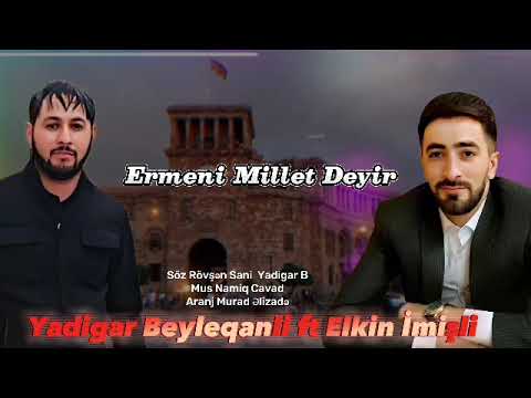 Yadigar Beyleqanli ft Elkin İmişli Ermeni millet deyil