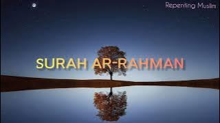 Surah Ar-Rahman || Bacaan Al-Quran yang Paling Menenangkan | Nikmat Tuhanmu yang manakah yang akan kamu dustakan?