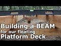Building Beam to our Floating Deck - Our Journey :: Episode #49 Building Beam to our Floating Deck - Our Journey :: Episode #49