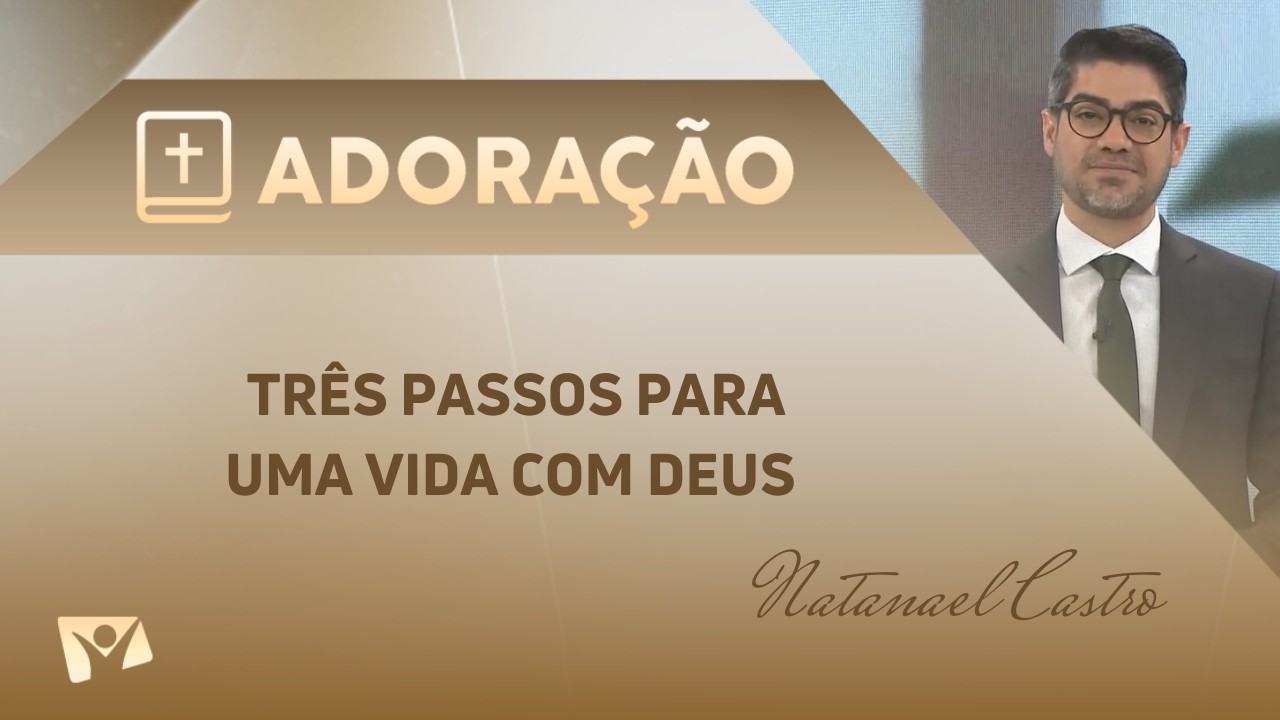 Três passos para uma vida com Deus | Natanael Castro