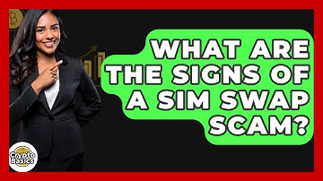 What Are The Signs Of A SIM Swap Scam? - CryptoBasics360.com
