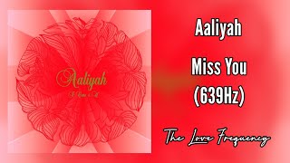 Download Lagu Aaliyah - Miss You (639hz) MP3 Download Lagu Aaliyah - Miss You (639hz) MP3